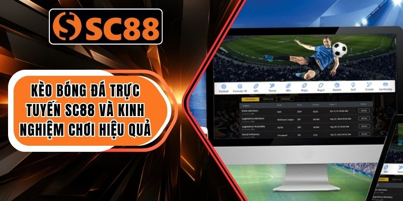 Kèo Bóng Đá Trực Tuyến SC88 Và Kinh Nghiệm Chơi Hiệu Quả 1 Kèo Bóng Đá Trực Tuyến