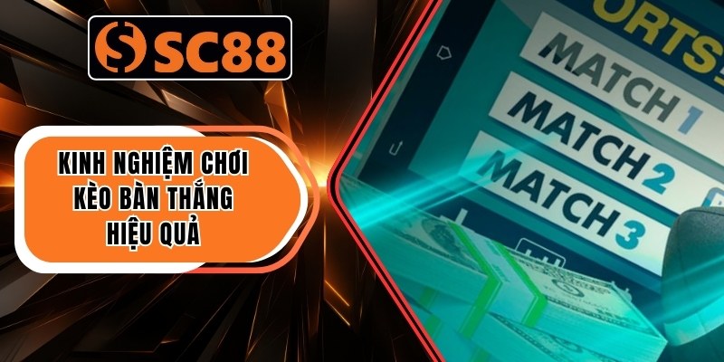 Kèo Cược Tổng Bàn Thắng SC88 Và Cách Chơi Hiệu Quả 3 Kinh nghiệm chơi kèo bàn thắng hiệu quả