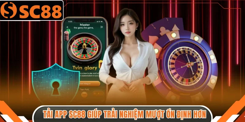 Tải App SC88 Mới Nhất – Cài Đặt SC88 Android & iOS 1 Tải app SC88 giúp trải nghiệm mượt và ổn định hơn