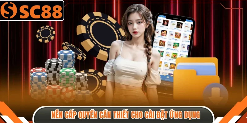 Tải App SC88 Mới Nhất – Cài Đặt SC88 Android & iOS 3 Nên cấp quyền cần thiết cho cài đặt ứng dụng