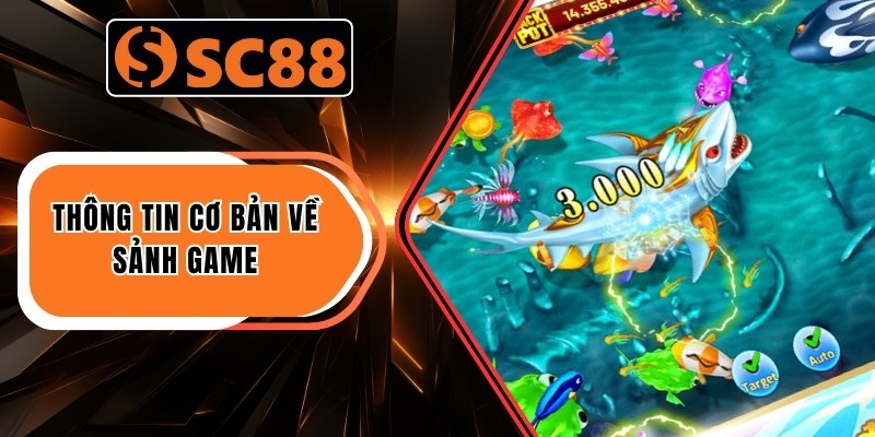 Bắn Cá Ăn Xu - Mẹo Nhắm Chính Xác Mọi Loại Boss 1 Thông tin cơ bản về sảnh game