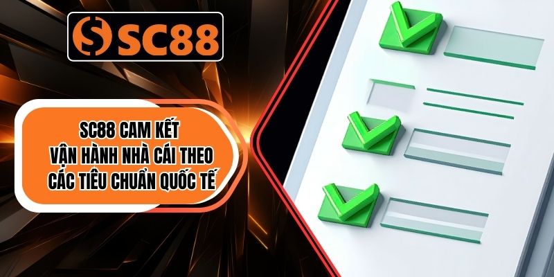Giấy Phép Hoạt Động Chứng Nhận Pháp Lý & Cam Kết Minh Bạch 3 SC88 cam kết vận hành nhà cái theo các tiêu chuẩn quốc tế nghiêm ngặt